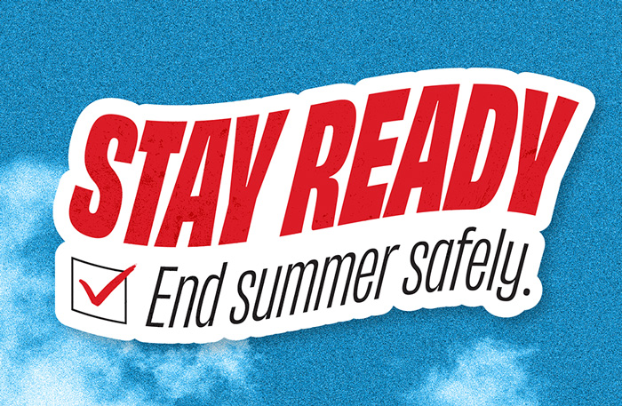 Stay Ready. End Summer Safely.